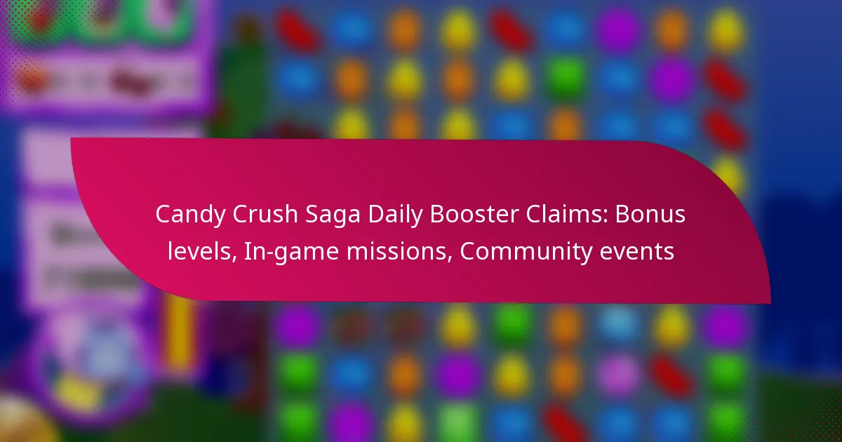 Candy Crush Saga Daily Booster Claims: Bonus levels, In-game missions, Community events