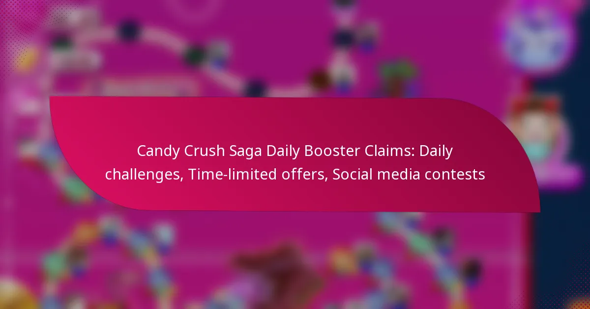 Candy Crush Saga Daily Booster Claims: Daily challenges, Time-limited offers, Social media contests