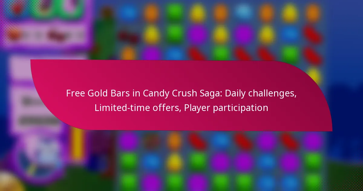 Free Gold Bars in Candy Crush Saga: Daily challenges, Limited-time offers, Player participation