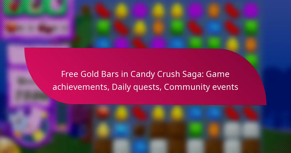 Free Gold Bars in Candy Crush Saga: Game achievements, Daily quests, Community events