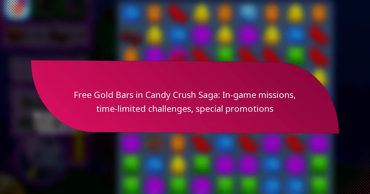Free Gold Bars in Candy Crush Saga: In-game missions, time-limited challenges, special promotions