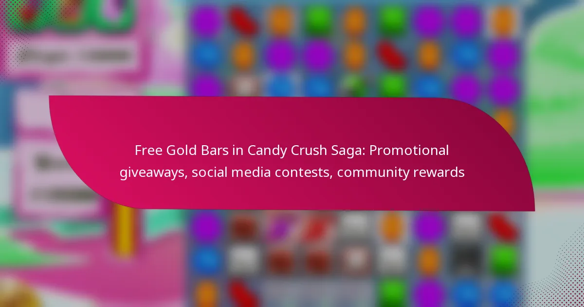 Free Gold Bars in Candy Crush Saga: Promotional giveaways, social media contests, community rewards