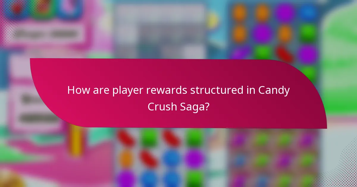 How are player rewards structured in Candy Crush Saga?