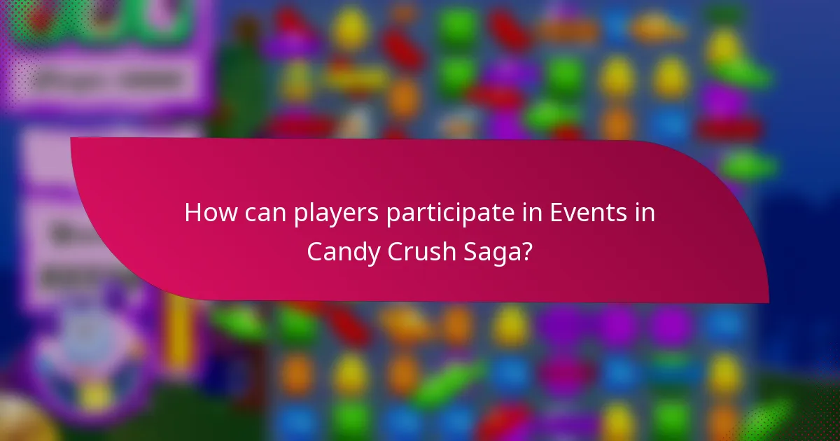 How can players participate in Events in Candy Crush Saga?