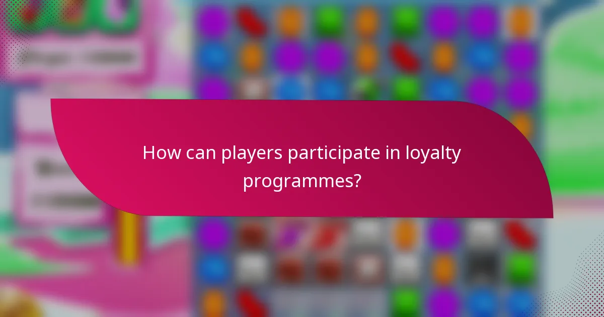 How can players participate in loyalty programmes?