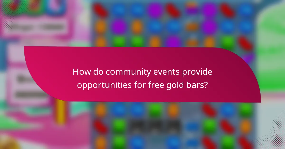 How do community events provide opportunities for free gold bars?