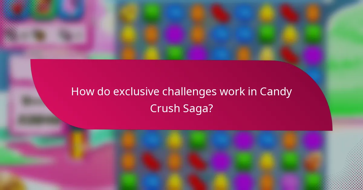 How do exclusive challenges work in Candy Crush Saga?