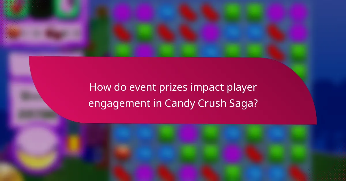 How do event prizes impact player engagement in Candy Crush Saga?