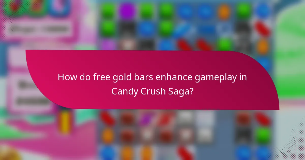 How do free gold bars enhance gameplay in Candy Crush Saga?