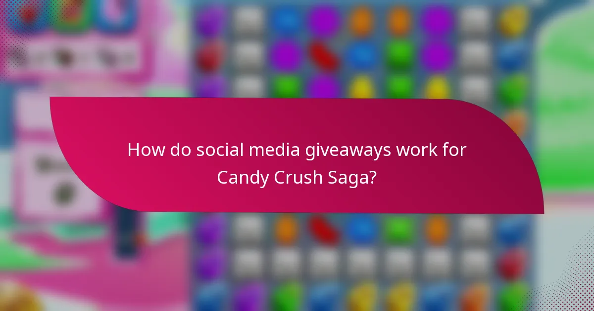 How do social media giveaways work for Candy Crush Saga?