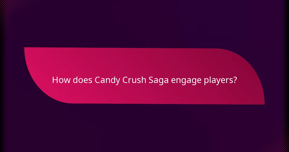 How does Candy Crush Saga engage players?