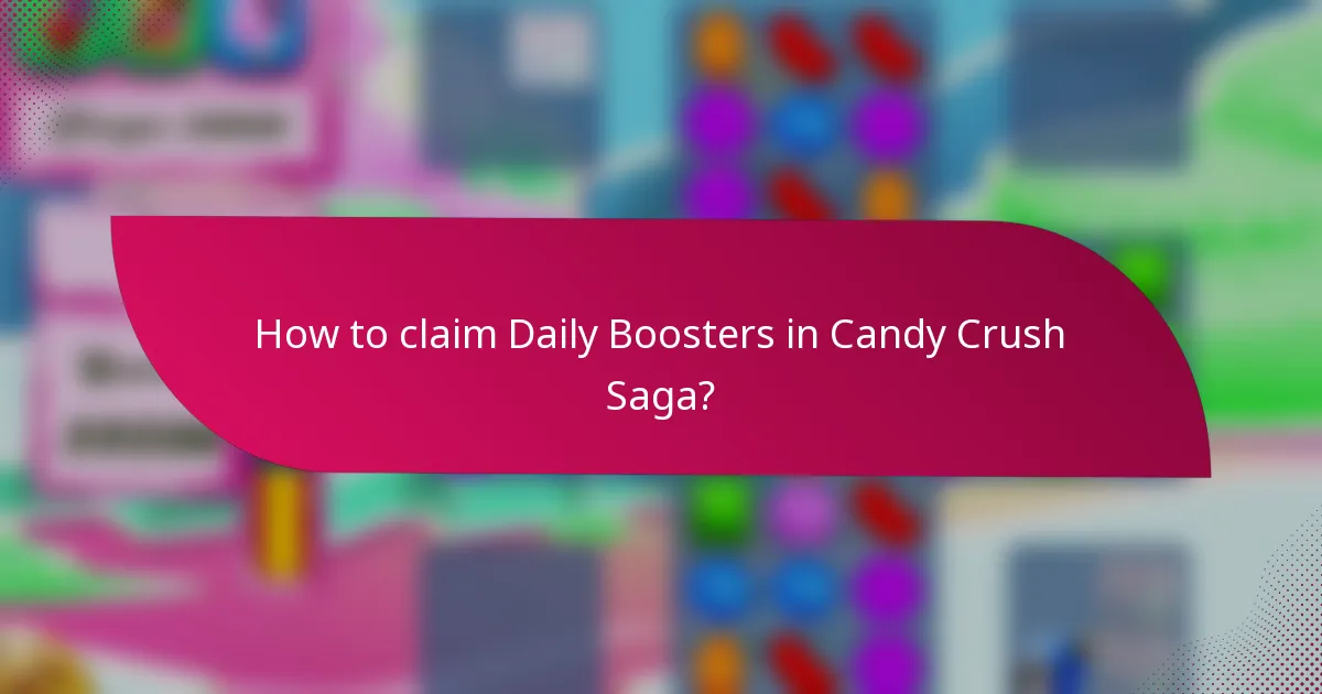 How to claim Daily Boosters in Candy Crush Saga?