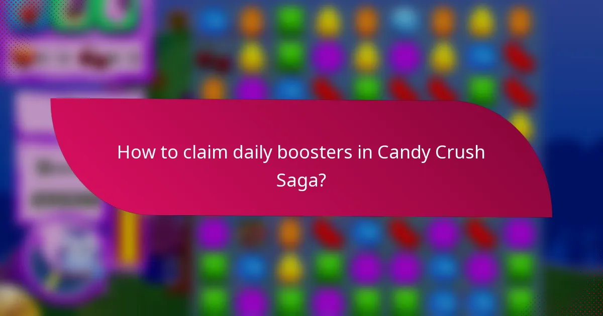 How to claim daily boosters in Candy Crush Saga?