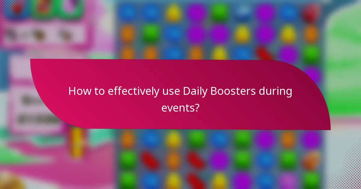 How to effectively use Daily Boosters during events?