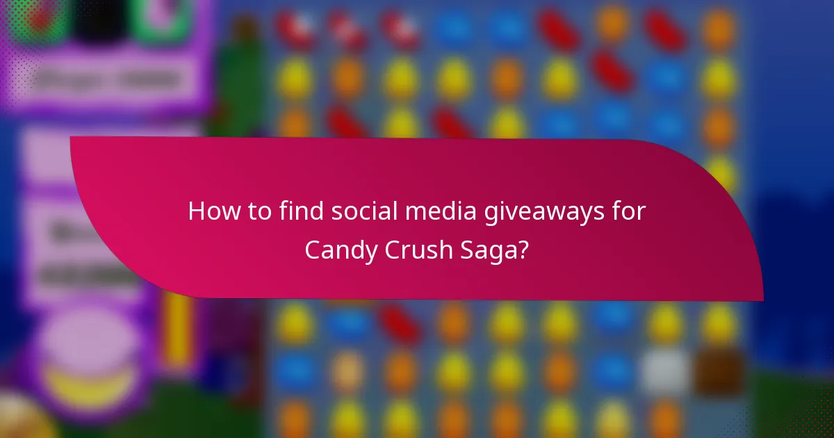 How to find social media giveaways for Candy Crush Saga?