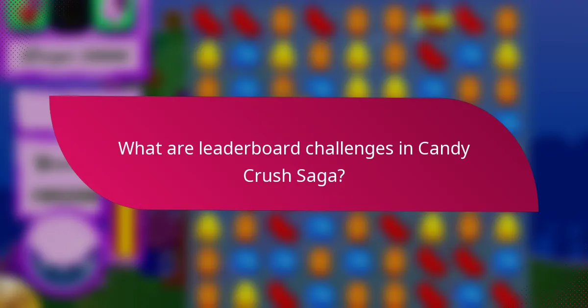 What are leaderboard challenges in Candy Crush Saga?