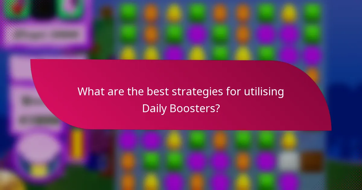 What are the best strategies for utilising Daily Boosters?