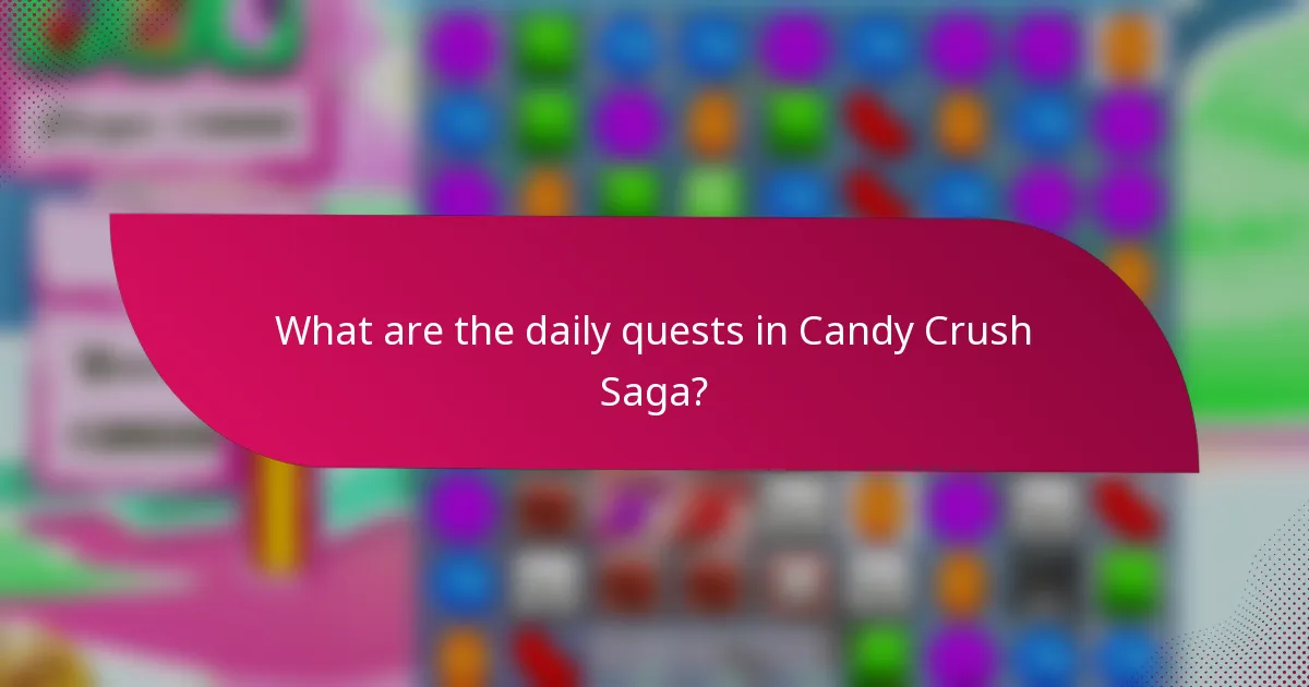 What are the daily quests in Candy Crush Saga?