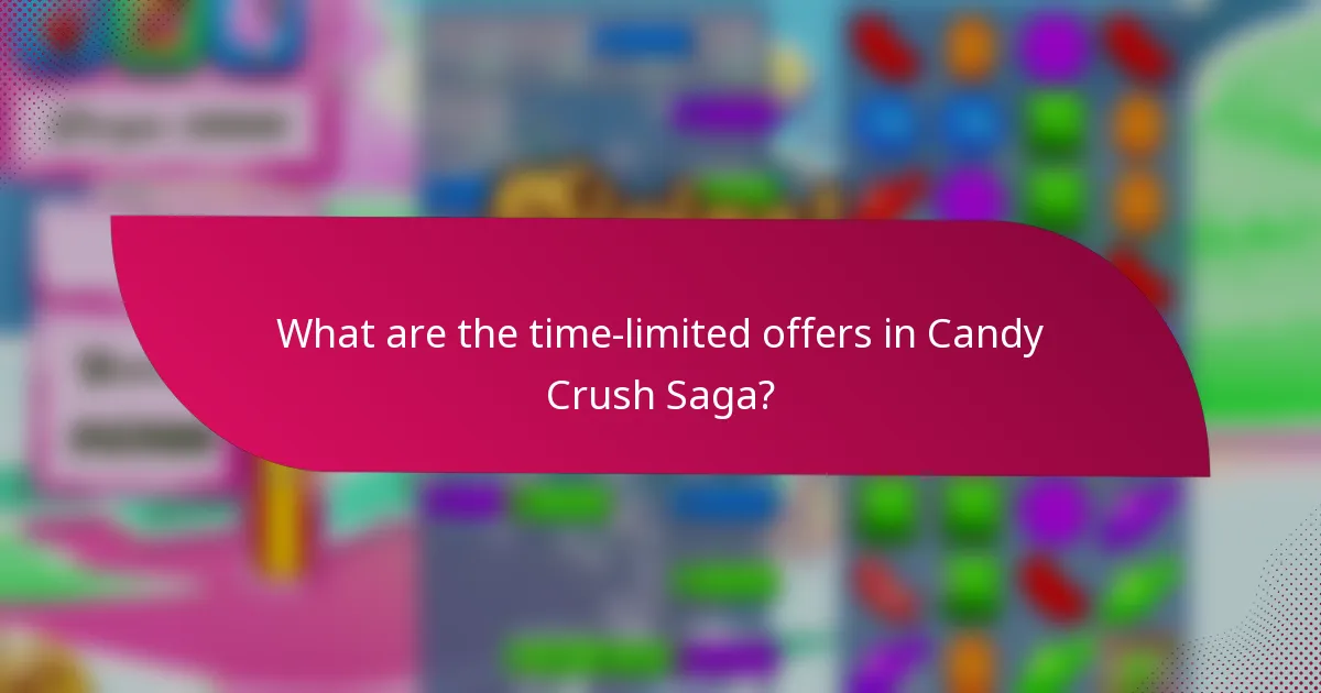 What are the time-limited offers in Candy Crush Saga?