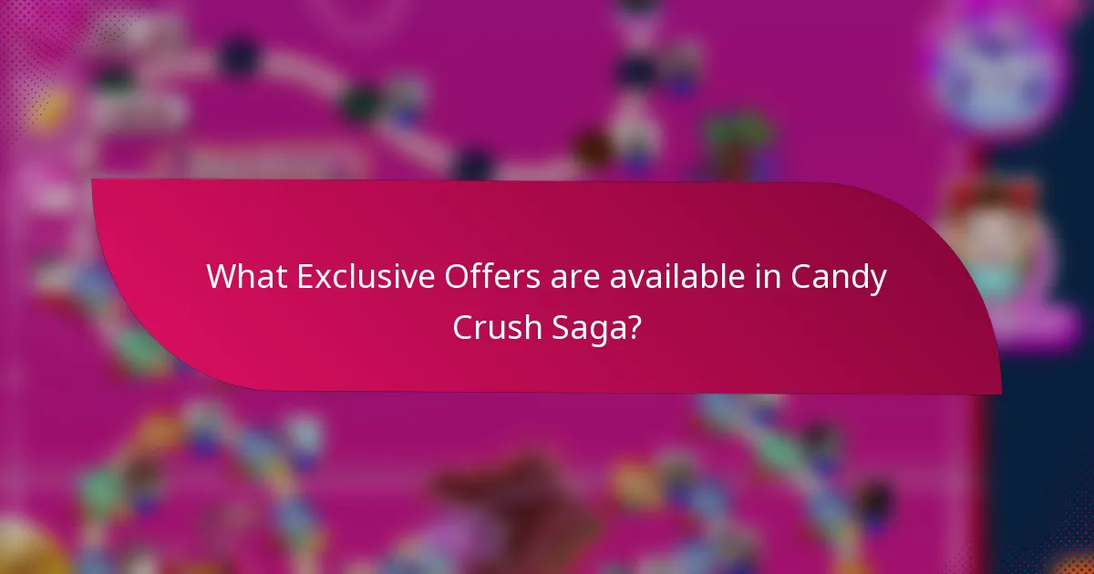 What Exclusive Offers are available in Candy Crush Saga?