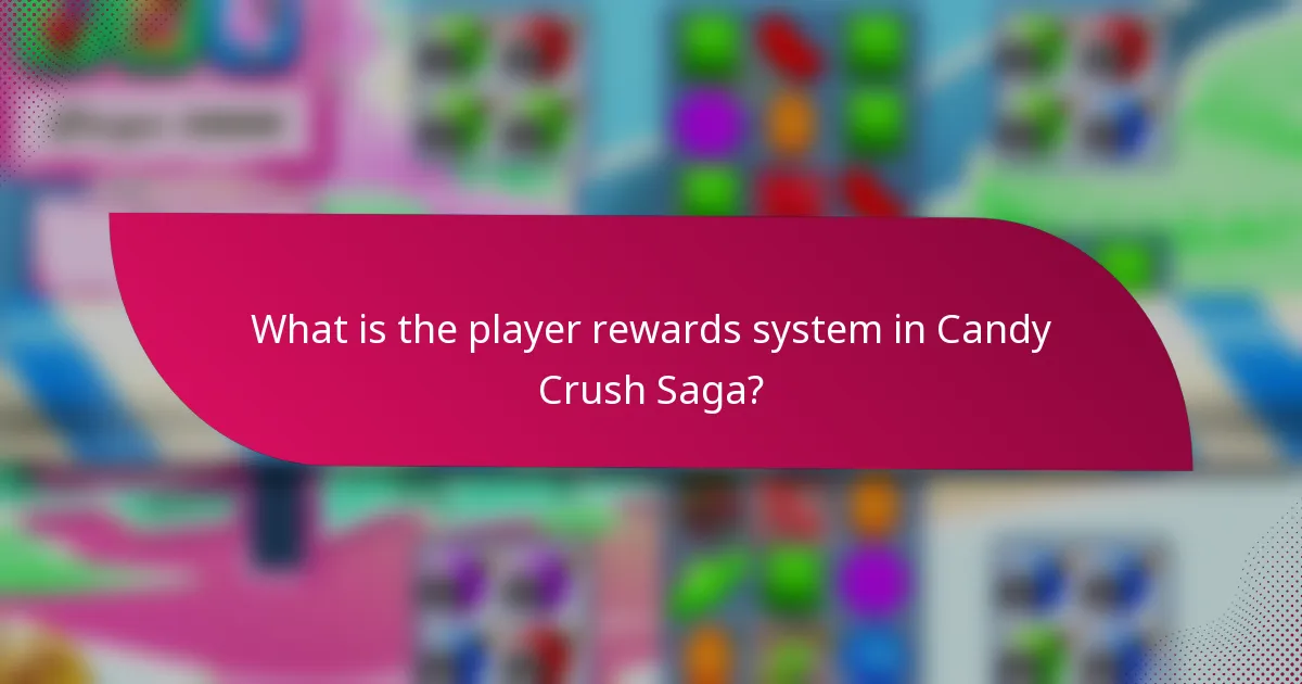 What is the player rewards system in Candy Crush Saga?