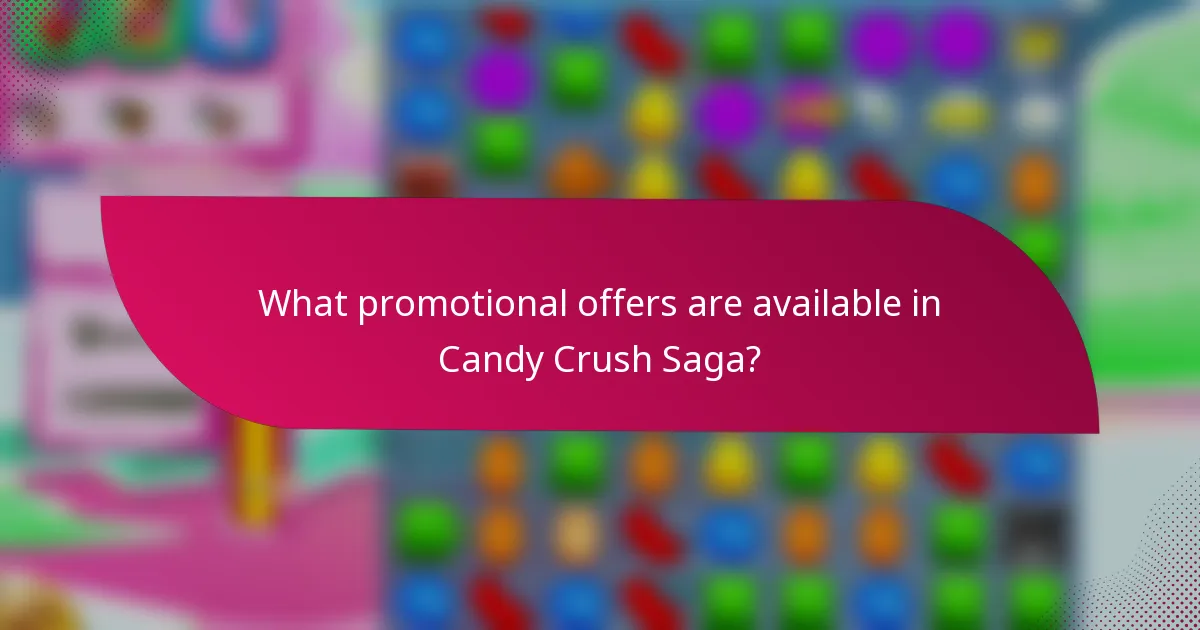 What promotional offers are available in Candy Crush Saga?