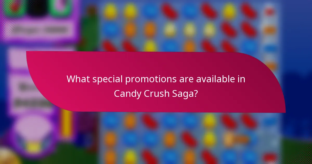 What special promotions are available in Candy Crush Saga?