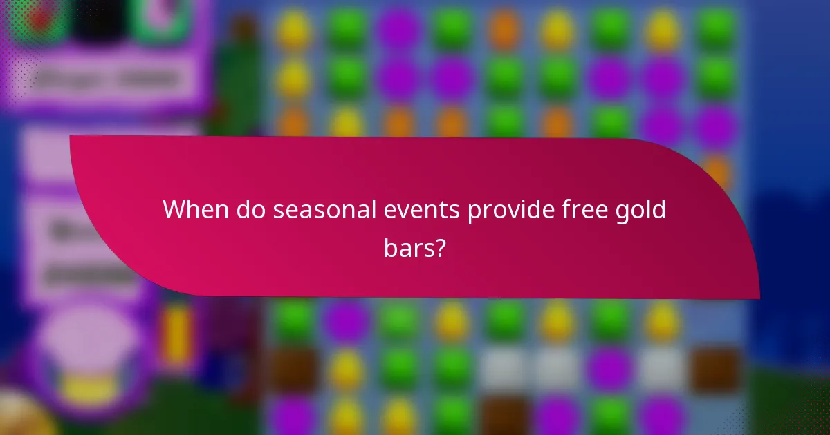 When do seasonal events provide free gold bars?